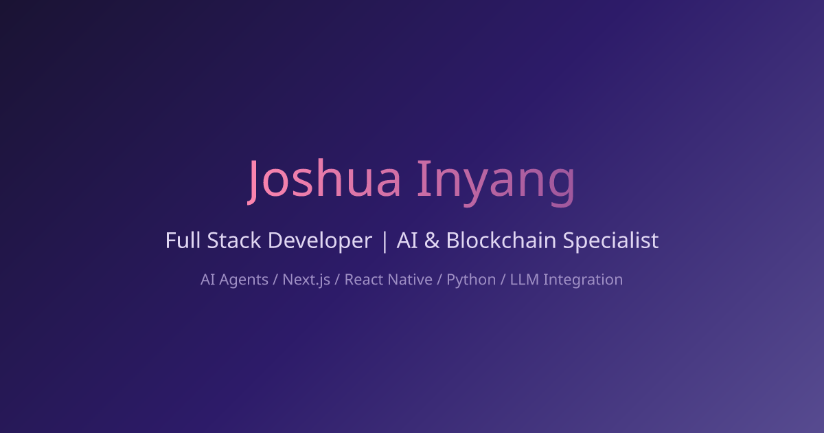 Joshua Inyang | Full Stack Developer | AI & Blockchain Integration ...